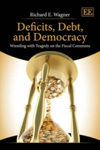 Könyv Deficits, Debt, and Democracy Richard E. Wagner