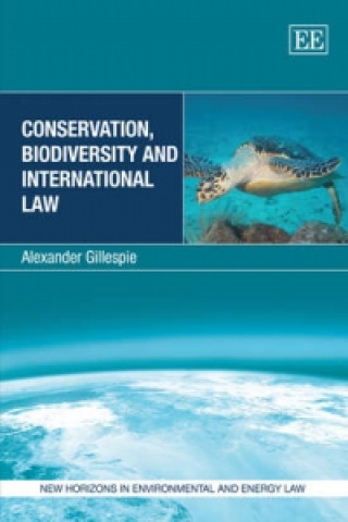 Könyv Conservation, Biodiversity and International Law Alexander Gillespie