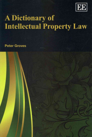 Książka Dictionary of Intellectual Property Law Peter Groves