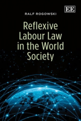 Kniha Reflexive Labour Law in the World Society Ralf Rogowski