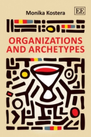 Könyv Organizations and Archetypes Monika Kostera