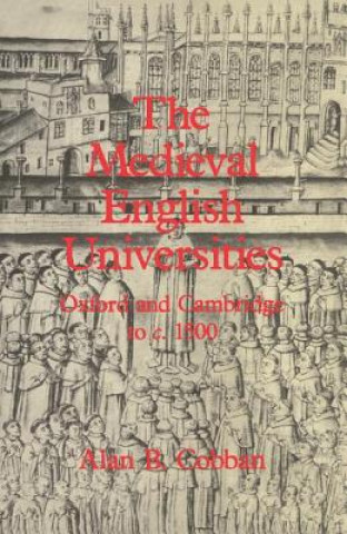 Kniha Medieval English Universities Alan B. Cobban