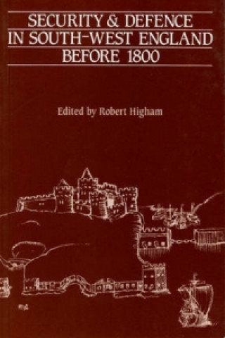 Carte Security And Defence In South-West England Before 1800 Robert Higham