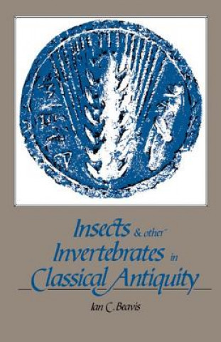 Książka Insects and Other Invertebrates in Classical Antiquity Ian C. Beavis