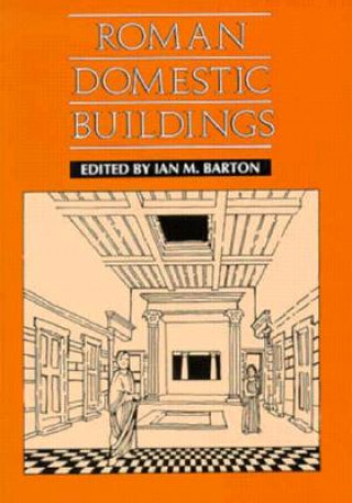 Книга Roman Domestic Buildings I. M. Barton