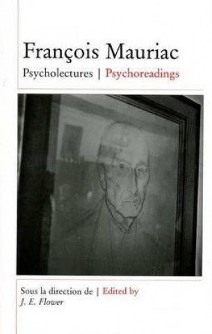 Carte Francois Mauriac: Psycholectures/Psychoreadings J. E. Flower