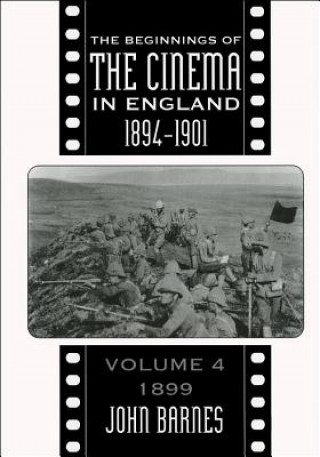 Kniha Beginnings Of The Cinema In England,1894-1901: Volume 4 John Barnes