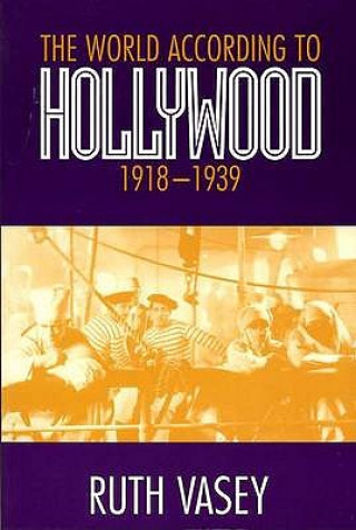 Kniha World According To Hollywood,1918-1939 Ruth Vasey