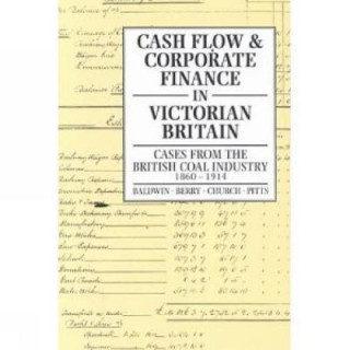 Carte Cash Flow and Corporate Finance in Victorian Britain Trevor Baldwin