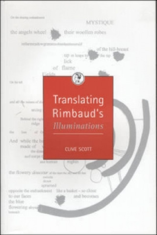 Kniha Translating Rimbaud's Illuminations Clive Scott