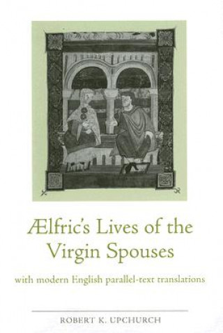 Книга Aelfric's Lives of the Virgin Spouses 