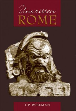 Carte Unwritten Rome T. P. Wiseman
