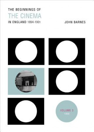 Книга Beginnings Of The Cinema In England,1894-1901: Volume 3 John Barnes