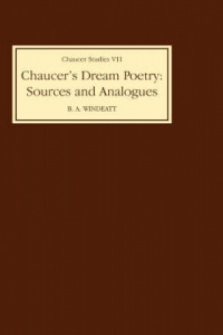 Книга Chaucer's Dream Poetry: Sources and Analogues B. A. Windeatt