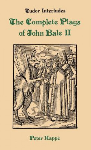 Livre Complete Plays of John Bale Volume 2 John Bale