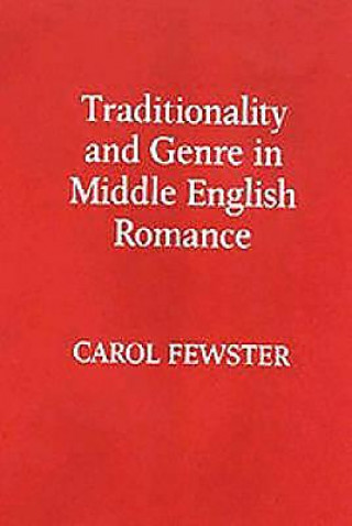 Könyv Traditionality and Genre in Middle English Romance Carol Fewster