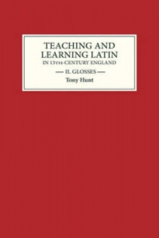 Kniha Teaching and Learning Latin in Thirteenth Century England, Volume Two Tony Hunt