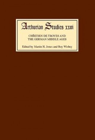 Kniha Chretien de Troyes and the German Middle Ages Martin H. Jones