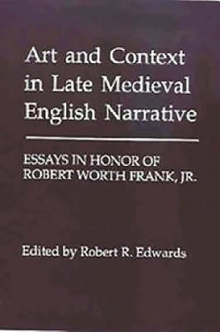 Kniha Art and Context in Late Medieval English Narrative Robert R. Edwards