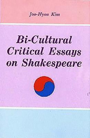 Książka Bi-Cultural Critical Essays on Shakespeare Joo-Hyon Kim