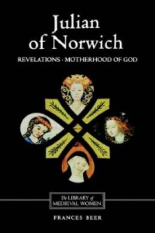 Kniha Julian of Norwich: Revelations of Divine Love and The Motherhood of God Julian