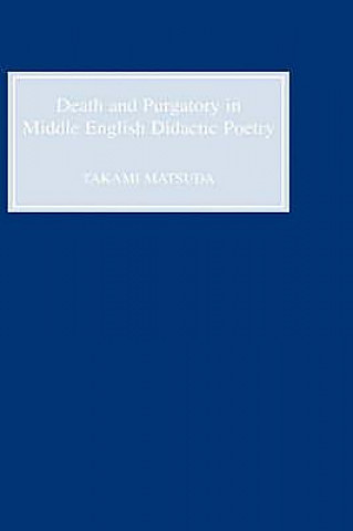 Kniha Death and Purgatory in Middle English Didactic Poetry Takami Matsuda