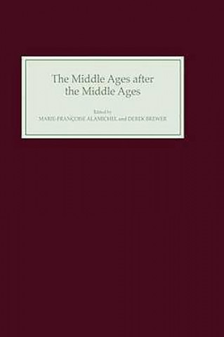 Kniha Middle Ages after the Middle Ages in the English-Speaking World Marie-Francoise Alamichel