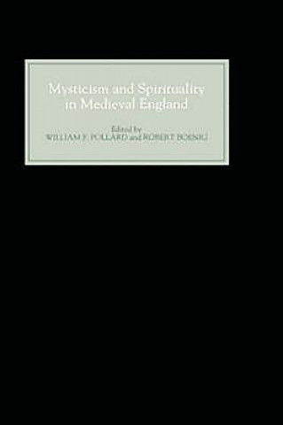 Book Mysticism and Spirituality in Medieval England William F. Pollard