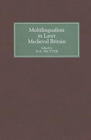 Książka Multilingualism in Later Medieval Britain D. A. Trotter