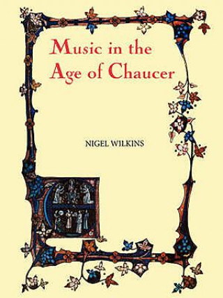 Książka Music in the Age of Chaucer Nigel Wilkins