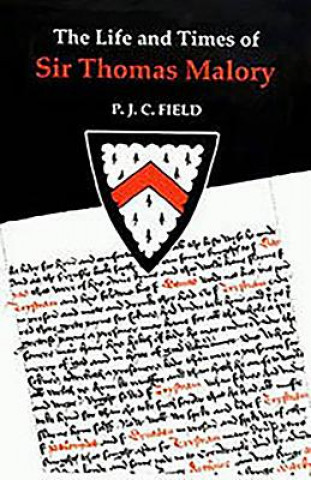 Könyv Life and Times of Sir Thomas Malory P. J. C. Field