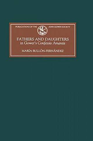 Kniha Fathers and Daughters in Gower's Confessio Amantis Maria Bullon-Fernandez