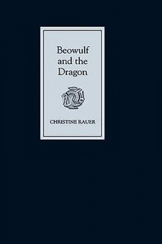 Kniha Beowulf and the Dragon: Parallels and Analogues Christine Rauer