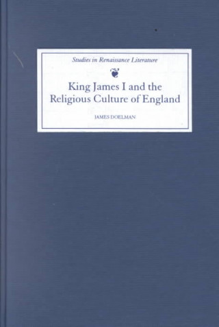 Kniha King James I and the Religious Culture of England James Doelman