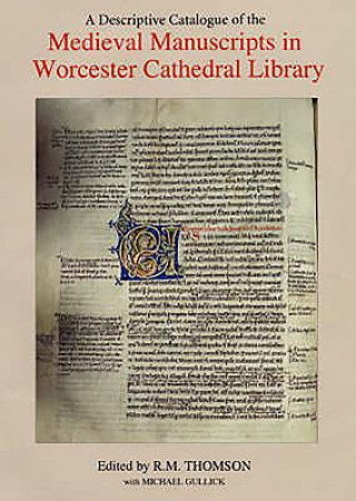 Könyv Descriptive Catalogue of the Medieval Manuscripts in Worcester Cathedral Library R. M. Thomson
