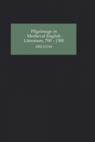 Kniha Pilgrimage in Medieval English Literature, 700-1500 Dee Dyas