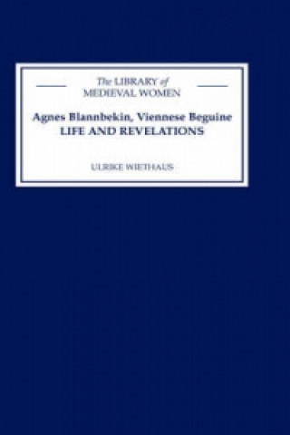 Carte Agnes Blannbekin, Viennese Beguine: Life and Revelations Agnes Blannbekin