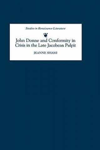 Book John Donne and Conformity in Crisis in the Late Jacobean Pulpit Jeanne Shami