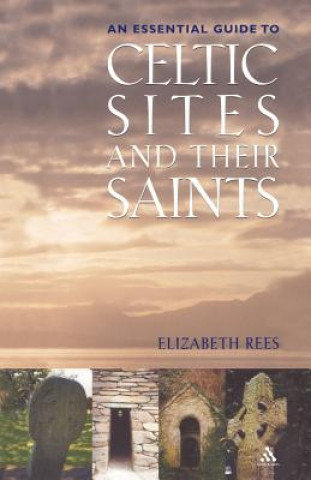 Könyv Celtic Sites and Their Saints Elizabeth Rees