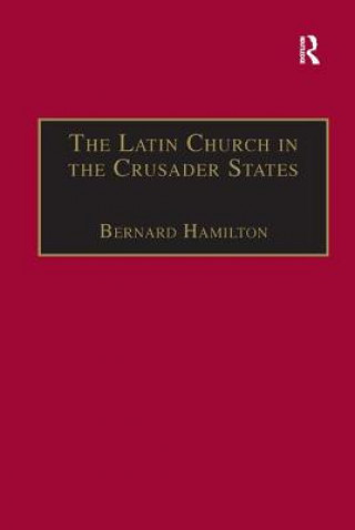 Livre Latin Church in the Crusader States Bernard Hamilton