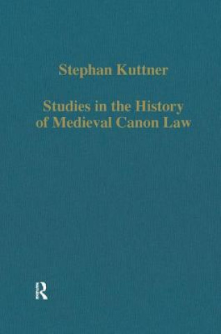 Könyv Studies in the History of Medieval Canon Law Stephan Kuttner