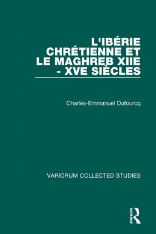 Libro L'Iberie Chretienne et le Maghreb (XIIe - XVe siecles) Charles Emmanuel Dufourcg