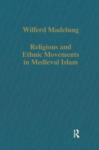 Carte Religious and Ethnic Movements in Medieval Islam Wilferd Madelung