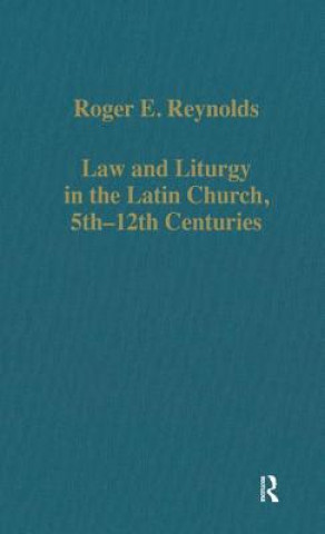 Kniha Law and Liturgy in the Latin Church, 5th-12th Centuries Roger E. Reynolds