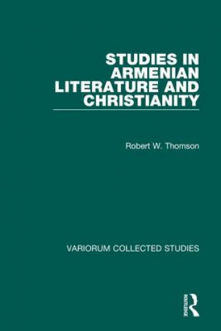Könyv Studies in Armenian Literature and Christianity Professor R. W. Thomson