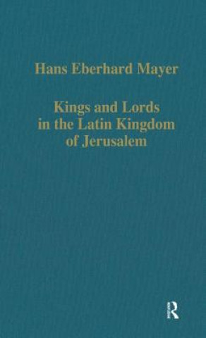Książka Kings and Lords in the Latin Kingdom of Jerusalem Hans Eberhard Mayer