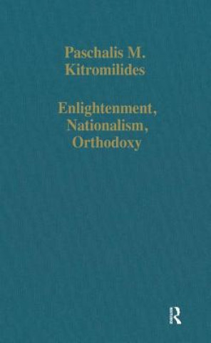 Kniha Enlightenment, Nationalism, Orthodoxy Paschalis M. Kitromilides