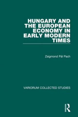 Könyv Hungary and the European Economy in Early Modern Times Z.Paul Pach
