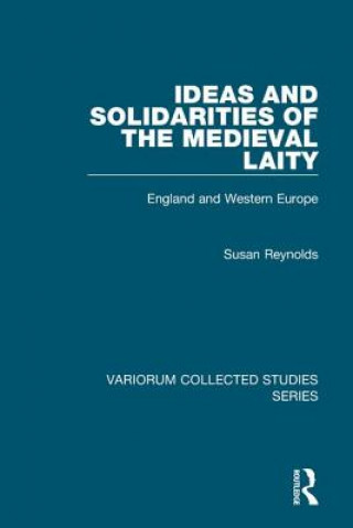 Книга Ideas and Solidarities of the Medieval Laity Susan Reynolds