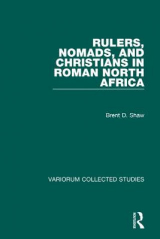 Knjiga Rulers, Nomads, and Christians in Roman North Africa Brent D. Shaw